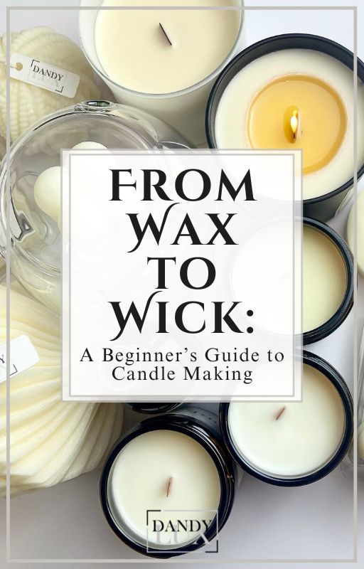From Wax to Wick beginner candle making guide by Dandy Lux